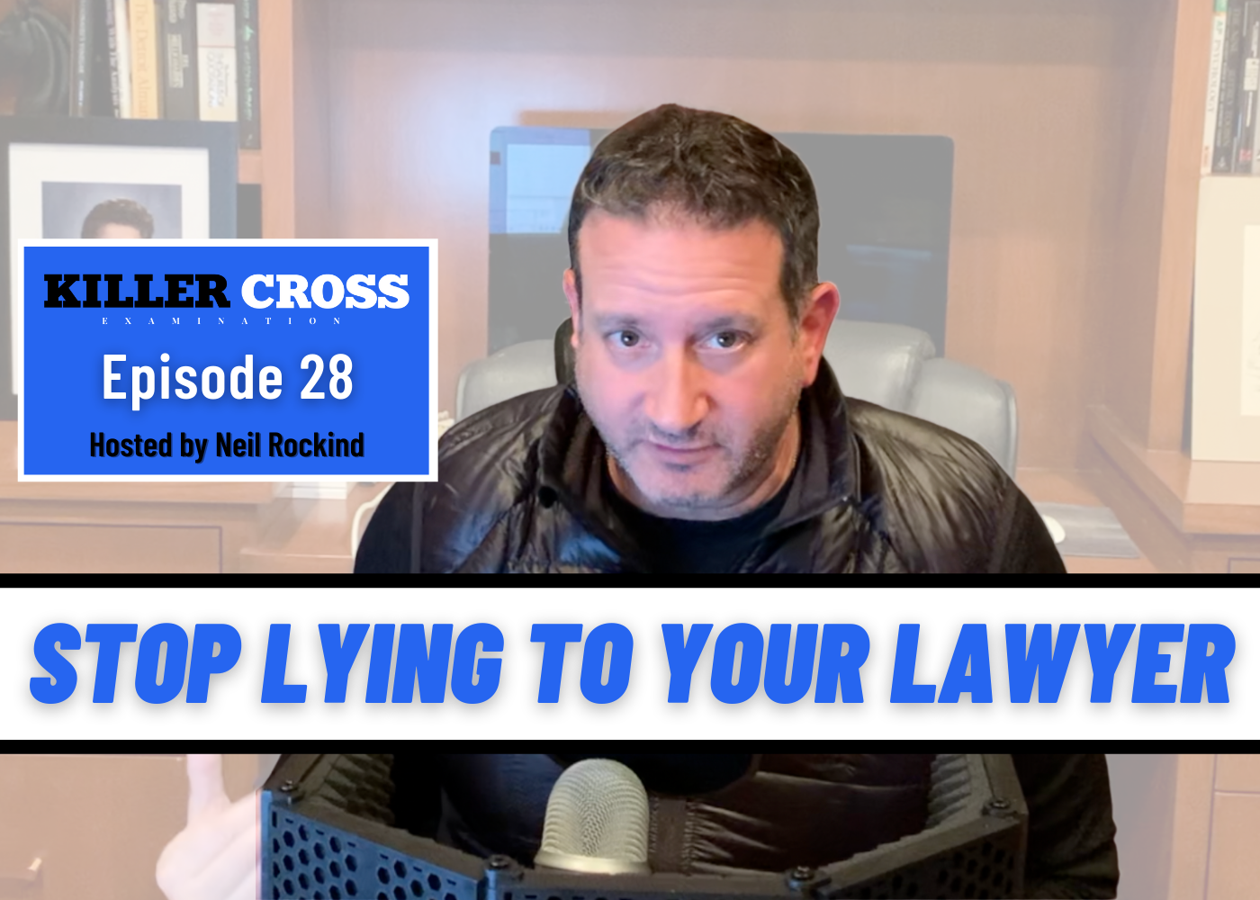 Episode 28: Stop Lying to Your Lawyer